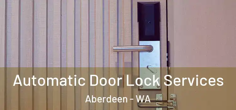 Automatic Door Lock Services Aberdeen - WA