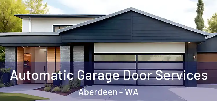  Automatic Garage Door Services Aberdeen - WA