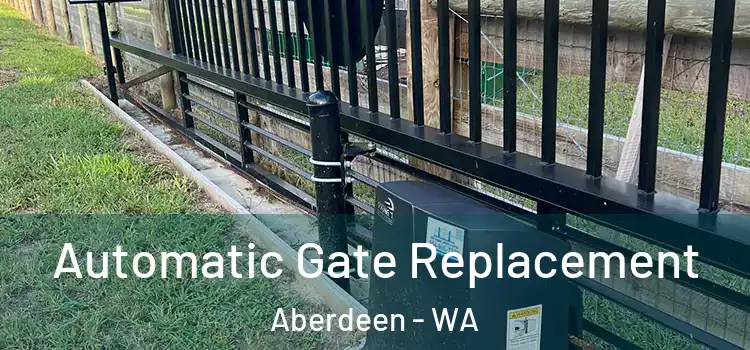  Automatic Gate Replacement Aberdeen - WA