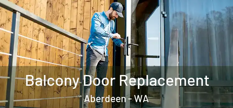  Balcony Door Replacement Aberdeen - WA