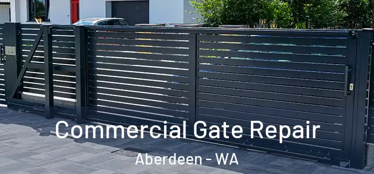 Commercial Gate Repair Aberdeen - WA