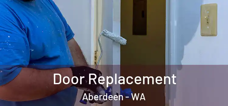 Door Replacement Aberdeen - WA