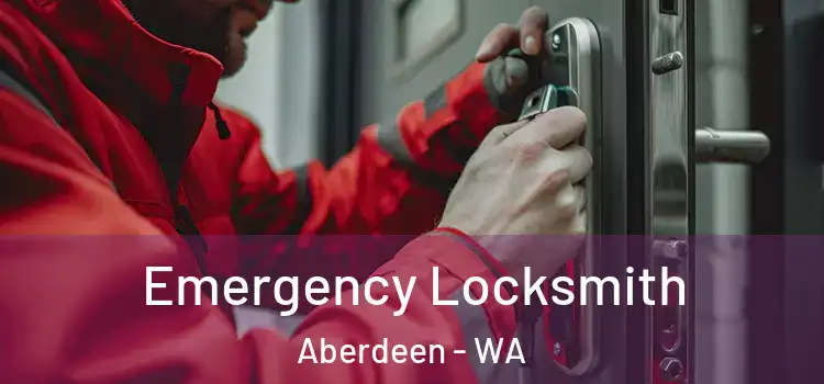 Emergency Locksmith Aberdeen - WA