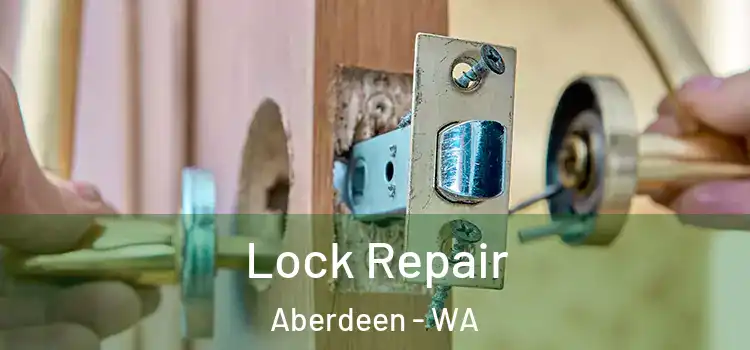  Lock Repair Aberdeen - WA