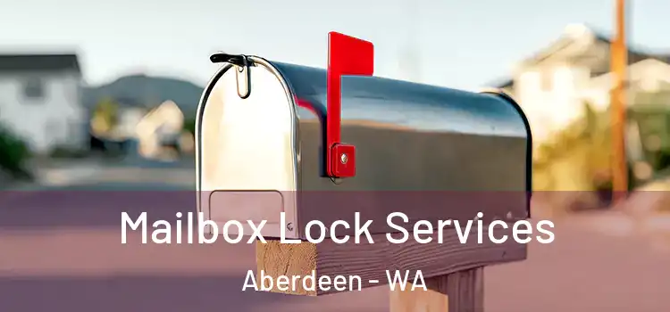 Mailbox Lock Services Aberdeen - WA