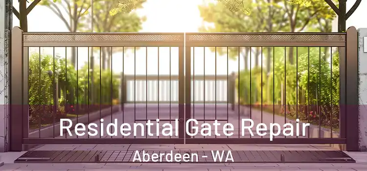 Residential Gate Repair Aberdeen - WA