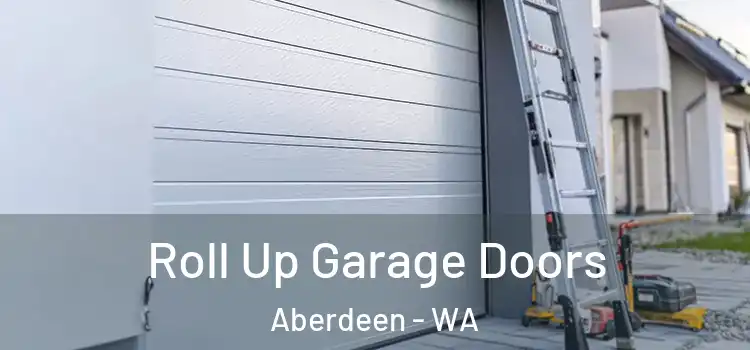  Roll Up Garage Doors Aberdeen - WA