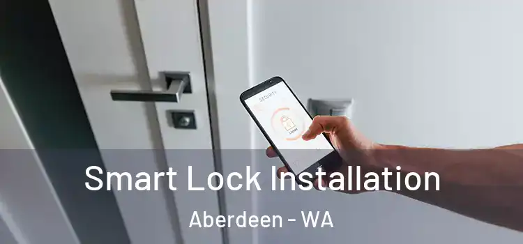 Smart Lock Installation Aberdeen - WA